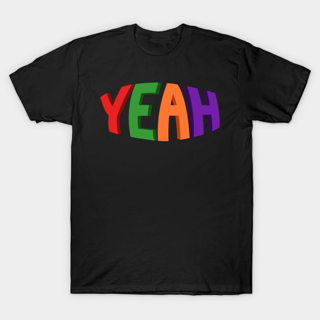 3D YEAH Multicolored Typographic Design T-Shirt by NataliePaskell